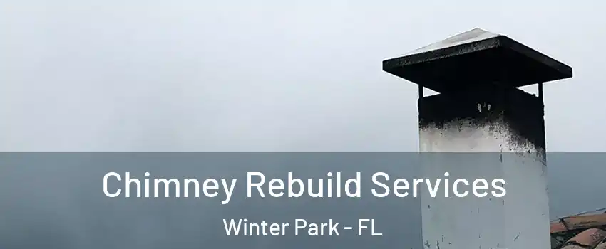  Chimney Rebuild Services Winter Park - FL
