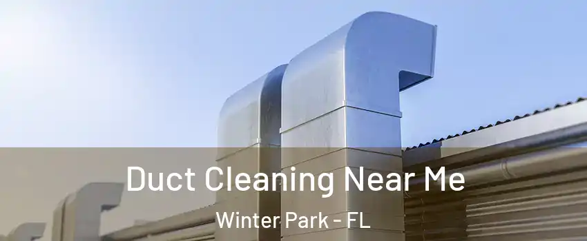  Duct Cleaning Near Me Winter Park - FL