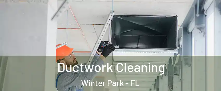  Ductwork Cleaning Winter Park - FL