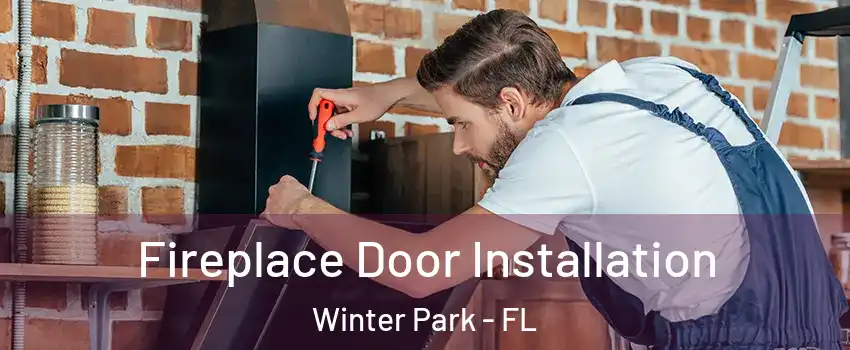  Fireplace Door Installation Winter Park - FL