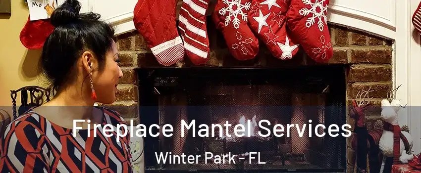  Fireplace Mantel Services Winter Park - FL
