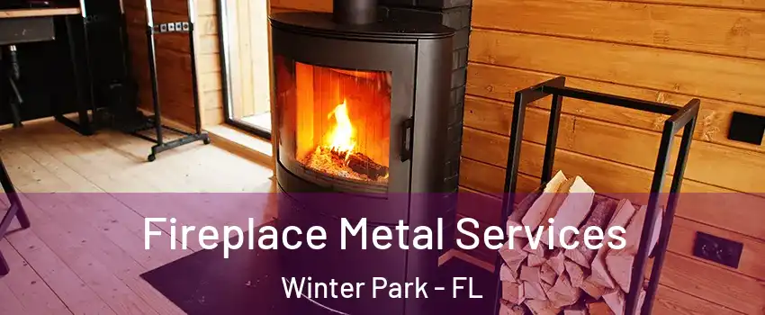  Fireplace Metal Services Winter Park - FL