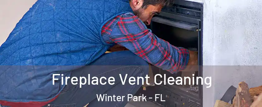  Fireplace Vent Cleaning Winter Park - FL