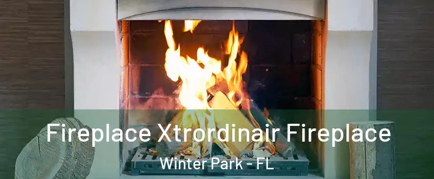  Fireplace Xtrordinair Fireplace Winter Park - FL