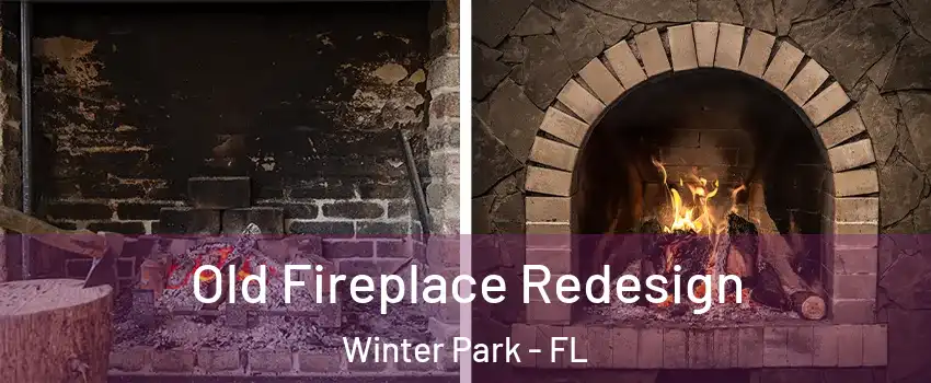  Old Fireplace Redesign Winter Park - FL