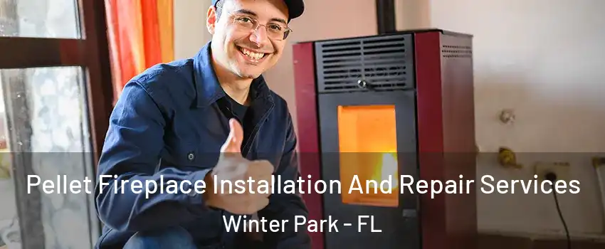  Pellet Fireplace Installation And Repair Services Winter Park - FL