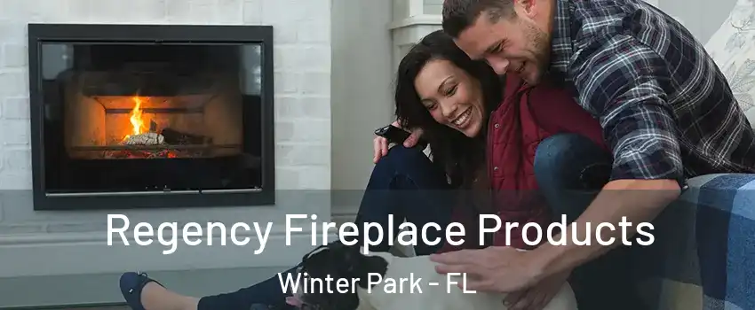 Regency Fireplace Products Winter Park - FL