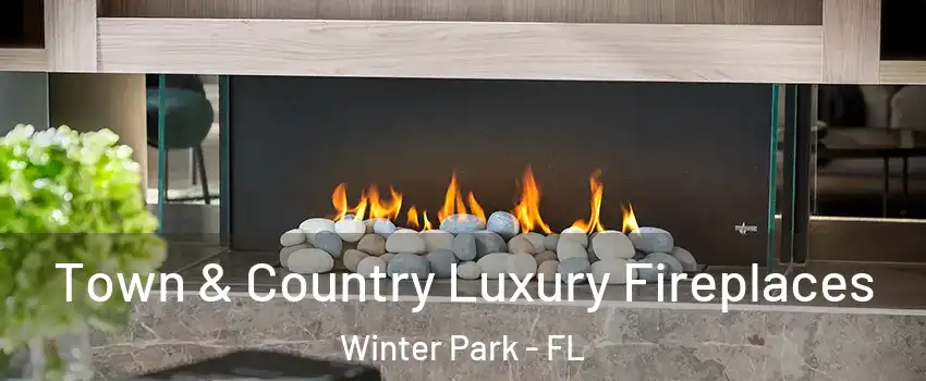  Town & Country Luxury Fireplaces Winter Park - FL