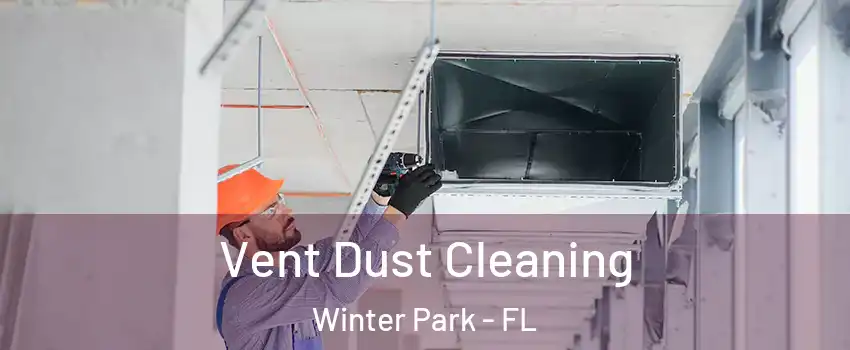  Vent Dust Cleaning Winter Park - FL